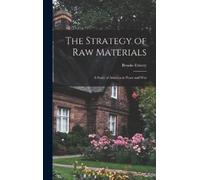 Brooks 1901-1980 Emeny The Strategy of Raw Materials (Copertina rigida)