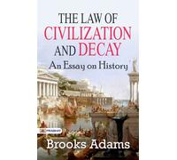 Brooks Adams The Law of Civilization and Decay (Tascabile)