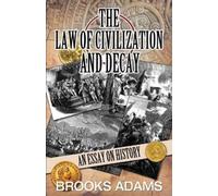 Brooks Adams The Law of Civilization and Decay (Tascabile)