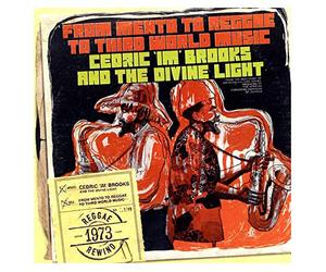 Brooks, Cedric - From Mento To Reggae To Third World Music