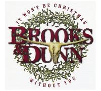 Brooks & Dunn - It Won't Be Christmas Without You by Brooks & Dunn (2004) Audio CD