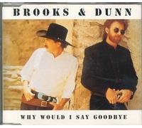 Brooks & Dunn - Why would I say goodbye [Single-CD]