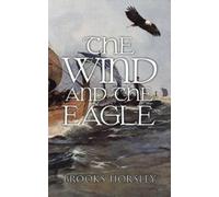 Brooks Horsley The Wind and the Eagle (Tascabile)