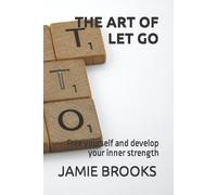 Brooks, Jamie The Art Of Let Go: Free Yourself And Develop Your Inner Book NUOVO