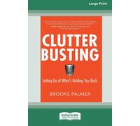 Brooks Palmer Clutter Busting: Letting Go of What's Holding You Back (Tascabile)
