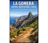 BROOKS SAINT LA GOMERA HIKING ADVENTURES 2026: SCENIC TRAILS, HIDDEN (Tascabile)