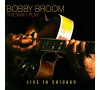 Broom, Bobby - Way I Play: Live In Chicago