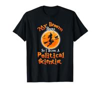 Broom Broke So I Became A Political Scientist Halloween Maglietta