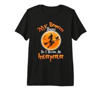 Broom Broke So I Became An Interpreter Halloween Costume Maglietta Premium