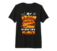 Broom Broke So Now I'm A Plumber Halloween Costume Maglietta Premium