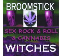 Broomstick Witches - Sex Rock & Roll & Cannabis
