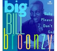 Broonzy, Big Bill - Baby Please Don't Go