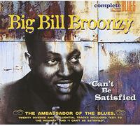 Broonzy, Big Bill - Can't Be Satisfied