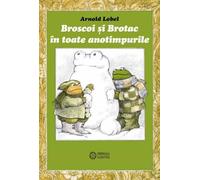Broscoi si Brotac in toate anotimpurile - Arnold Lobel, Editie in limba romana