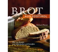 Brot aus Südtirol. Über 100 Rezepte zum Selberbacken und Genießen. Ediz. i...