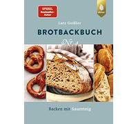 Brotbackbuch Nr. 4: Spiegel-Bestseller-Autor. Backen mit Sauerteig