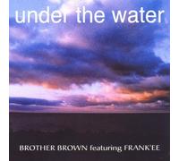 Brother Brown Feat.Frank'Ee - Under the Water/