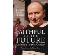 Brother Emile of Taizé Faithful to the Future (Tascabile)