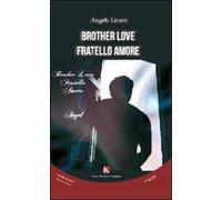Brother love-Fratello amore. Ediz. italiana