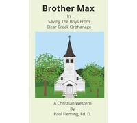 Brother Max in Saving The Boys From Clear Creek Orphanage: A Christian Western