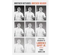 Brother Outsider, Brother Insider: A Political Biography of Lawrence Guyot Jr. (The John Hope Franklin Series in African American History and Culture)