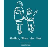 Brother, Where Are You?: A child's guide to understanding the death of a brother and the ability to still feel loved by those we have lost.