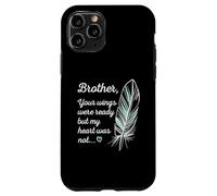 Brother Wings Were Ready By My Heart Not Memorial Custodia per iPhone 11 Pro
