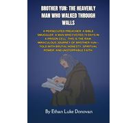 Brother Yun: The Heavenly Man Who Walked Through Walls: A persecuted preacher. A Bible smuggler.A man who fasted 74 days in a prison cell.This is the ... spiritual power,and unstoppable faith.