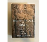Brotherhood of Kings: How International Relations Shaped the Ancient Near East