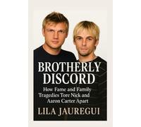 BROTHERLY DISCORD: How Fame and Family Tragedies Tore Nick and Aaron Carter Apart
