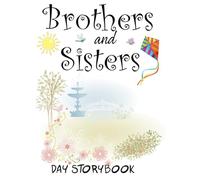 Brothers and Sisters Day Storybook: Celebrating the Magic of Sibling Adventures with Whimsical Stories of Imagination, Courage, and the Unforgettable Bond That Lights the Way for Brothers and Sisters
