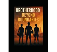 Brothers Beyond Boundaries: A Story Of Brotherhood