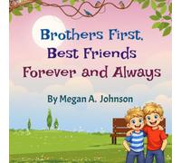 Brothers First, Best Friends Forever and Always