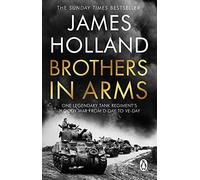Brothers in arms: one legendary tank regiment's bloody war from d-day to v...
