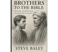 Brothers of the Bible: Rivalry, Redemption, and Reconciliation