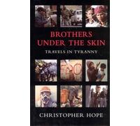 Brothers Under the Skin: Travels in Tyranny by Christopher Hope (15-Aug-2003) Hardcover
