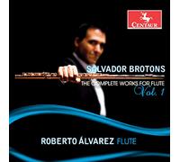Brotons/ Alvarez/ Lin/ Toh/ Tan/ Loh - Complete Works For Flute Vol 1