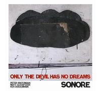 Brotzmann, Gustafsson - Only The Devil Has No Dreams
