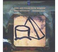 Brotzmann, Peter - Ears Are Filled With Wonder