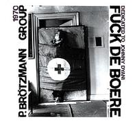 Brotzmann, Peter - Fuck De Boere (1968-70)