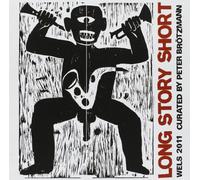 Brotzmann, Peter - Long Story Short-Curated By Peter Brotzmann