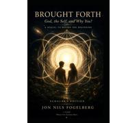 Brought Forth: God, the Self, and Why You?