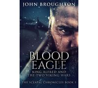 Broughton, John Blood Eagle: King Alfred And The Two Viking Wars Book NUOVO
