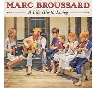 BROUSSARD, MARC - LIFE WORTH LIVING