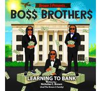 Brown 5 Presents… Boss Brothers “Learning to Bank”