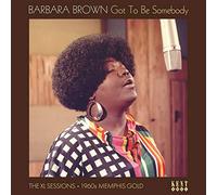 Barbara Brown – Got to Be Somebody: The XL Sessions – 1960s Memphis Gold – Vinile LP