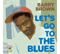 BROWN, BARRY - LET'S GO TO THE BLUES