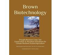 Brown Biotechnology: Drought-Resistant Crops, Soil Conservation & Microbial Innovations for Climate-Resilient Dryland Agriculture: 7