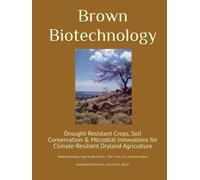 Brown Biotechnology: Drought-Resistant Crops, Soil Conservation & Microbial Innovations for Climate-Resilient Dryland Agriculture