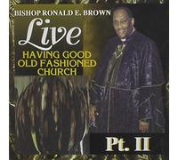 Brown, Bishop Ronald E. - Vol. 2-Live Having A Good Old